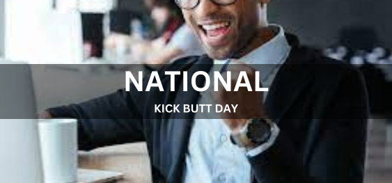 NATIONAL KICK BUTT DAY  [राष्ट्रीय किक बट दिवस]